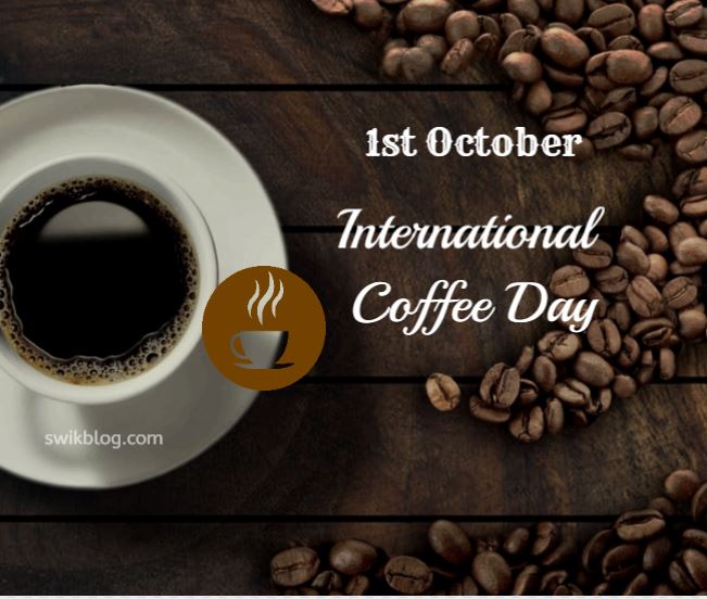 ಕಾಫಿ…ಅಂತರರಾಷ್ಟ್ರೀಯ ಕಾಫಿ ದಿನ ಅಕ್ಟೋಬರ್ 1..